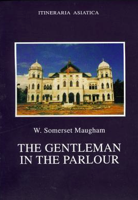 The Gentleman in the Parlour by Somerset Maugham: book review